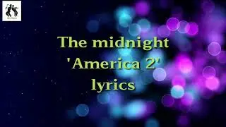 The Midnight - America 2 (lyrics) beautiful synthwave unheard song 2019