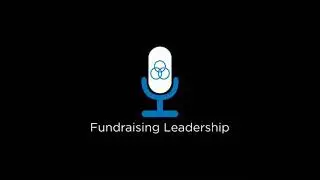 Ep 112: What Does Fundraising Leadership Actually Do?