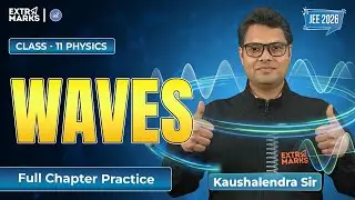 Waves &ndash; Full Chapter Practice | Class 11 | Physics | JEE Main 2026 | Kaushalendra Sir