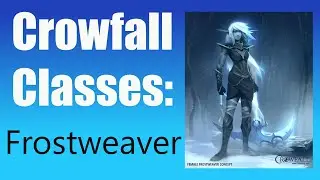 Crowfall Classes:  Frostweaver