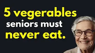 5 Vegetables Seniors Should Avoid for Better Digestion and Long Term Health| Elderly Wisdom & Health