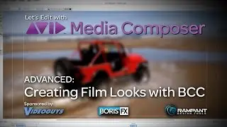 Let's Edit with Media Composer - Creating Film Looks with BCC