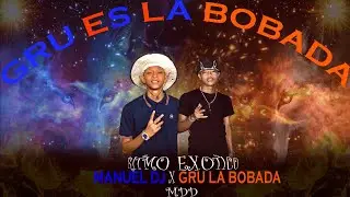 GRU ES LA BOBADA - MANUEL DJ🐐x GRU LA BOBADA😛