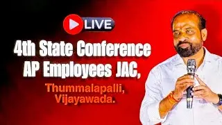 LIVE. 4th State Conference &ndash; AP Employees JAC, Thummalapalli, Vijayawada.