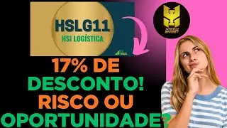 HSLG11, COM 17% DE DESCONTO! RISCO OU OPORTUNIDADE?