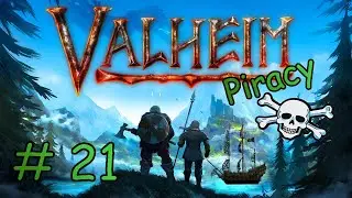 LIVE / VALHEIM PIRACY / EPISODE 21