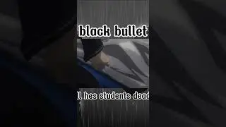Black Bullet - All Of His Students Dead 😭