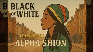 BLACK OR WHITE / ALPHA SHION (JAH WIND DUB)