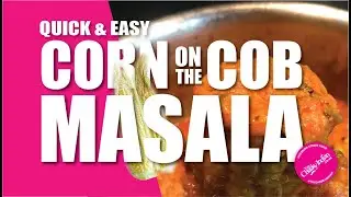 How To Make Corn On The Cob Masala - Vegetarian Indian Food at its best