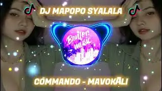 DJ MAPOPO SYALALA VIRAL TIKTOK | COMMANDO - MAVOKALI REMIX (REEGAE JUMP) DJ TIKTOK TERBARU 2023