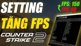 HƯỚNG DẪN CS2 | SETTING TĂNG FPS CƠ BẢN CHO NEWBIE 2023
