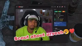 Scout about urvesh😢&hearts;️