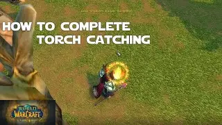 How to Complete Torch Catching in Fire Festival 2022 Update - World of Warcraft Shadowlands Guides