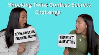 Never Have I Ever: Shocking Secrets Revealed by Twins!