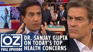 Dr. Sanjay Gupta Breaks Down Today&rsquo;s Biggest Health Concerns | Dr. Oz | S6 | Ep 113 | Full Episode