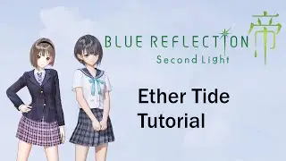 BLUE REFLECTION Second Light: Ether Tide Tutorial