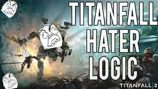 Titanfall 2 Hater Logic... On The Pre Alpha Tech Test.
