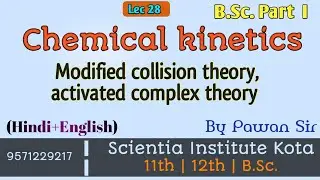 Lec 28 | modified collision theory | limits | transition state theory | ACT, ART, TST | B.Sc part 1