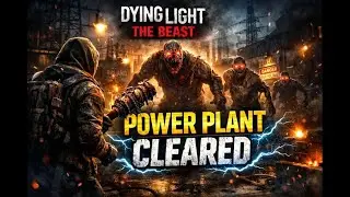 Clearing The Power Plant | Dying Light The Beast