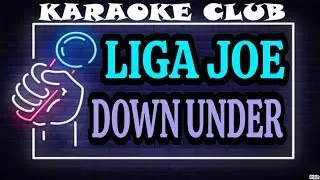 LIGA JOE - DOWN UNDER ( KARAOK&Ecirc; )