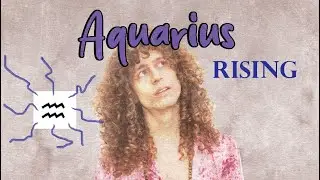 Aquarius Rising / Ascendant