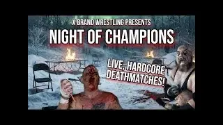 LIVE DEATHMATCH WRESTLING IN A BASEMENT | NIGHT OF CHAMPIONS PRESENTED BY X BRAND WRESTLING