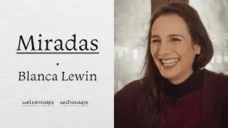 MIRADAS CON BLANCA LEWIN