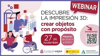 Webinar 'Descubre la impresión 3D: crear objetos con propósito'