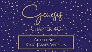 Genesis 40 - Audio Bible - King James Version - Genesis Chapter 40