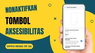 Cara Nonaktifkan Tombol Aksesibilitas di Hp Oppo Reno 11F 5G