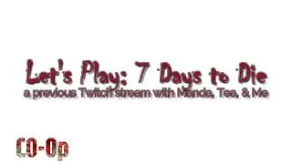 Let's Play 7 Days to Die Co Op 00