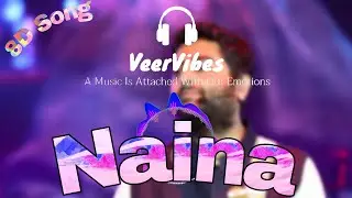 Naina (8D Song) - Dangal - Arijit Singh | Pritam | Amitabh Bhattacharya | 8D SOUND | VeerVibes