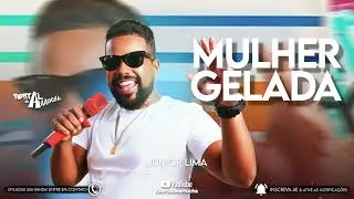 JUNIOR LIMA - MULHER GELADA