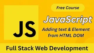 JavaScript DOM Tutorial: Adding Text & Elements Dynamically | Full Stack Web Development