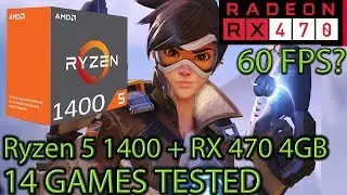 Ryzen 5 1400 paired with an RX 470 - Enough for 60 fps? - 14 Games Tested