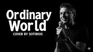 DURAN DURAN - ORDINARY WORLD  - (COVER BY SOTIRIOS)