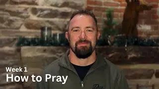 How to Pray - Week 1 - January 4, 2026