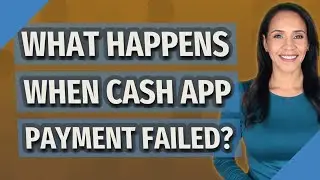 What happens when cash app payment failed?
