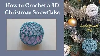 🧶How to Crochet a 3D Christmas Snowflake/Ball/Bauble/Ornament ❄️🌲|  Calm & Festive Crochet Calm 🌲✨❄️