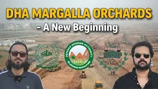 DHA Margalla Orchards - A New Beginning | Development Update | Real Ustad