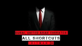 Hitman 3 | Dubai | All Shortcuts