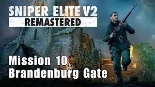 Sniper Elite V2 Remastered - Brandenburg Gate ( Mission 10 )