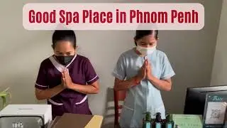 🇰🇭Phnom Penh Spa - Good Spa In Phnom Penh !!! Honest Video☺
