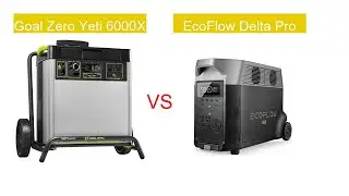 Goal Zero Yeti 6000X vs EcoFlow Delta Pro: Which Solar Power Station Reigns Supreme?