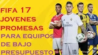 Fifa 17 Jovenes promesas baratas para equipos de bajo presupuesto y Road to glory