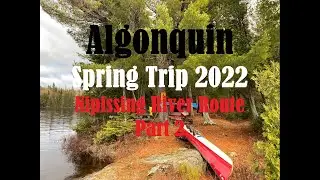 Algonquin-Nipissing River-Spring Trip 2022-Part 2
