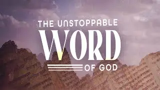 The Unstoppable Word Of God | Pastor Steve