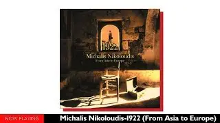 Michalis Nikoloudis - 1922 (From Asia to Europe//Full Album//Official Audio)