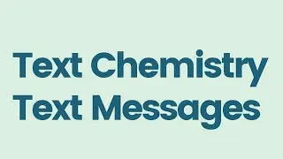 Text Chemistry Text Messages