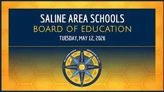 Saline Area Schools: Board of Education Meeting (05.12.2026)